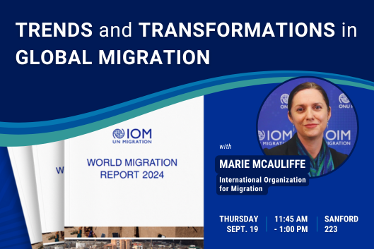 Marie McAuliffe, International Organization for Migration. Cover of World Migration Report. Text reads Trends and transformations in global migration. Thursday, Sept. 19, 11:45AM-1:00PM, Sanford 223.